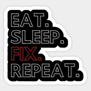 Eat Sleep Fix Repeat Sticker